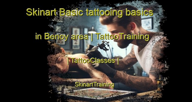 Skinart Basic tattooing basics in Benoy area | TattooTraining | TattooClasses | SkinartTraining-Chad